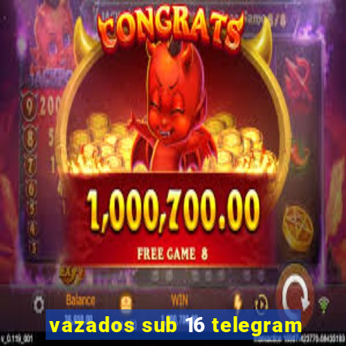 vazados sub 16 telegram